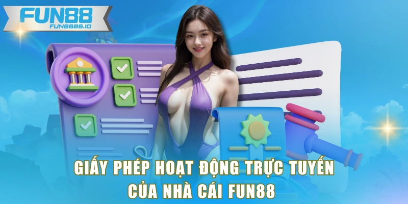 Giấy phép hoạt động trực tuyến của nhà cái FUN88 