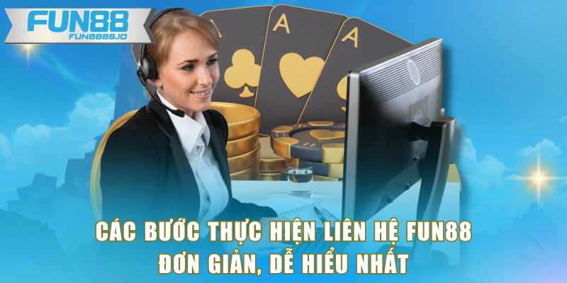 Các bước thực hiện liên hệ FUN88 đơn giản, dễ hiểu nhất