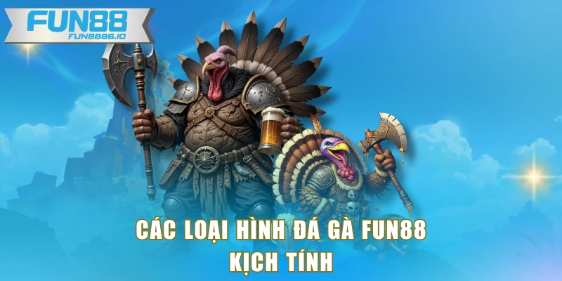 Các loại hình đá gà FUN88 kịch tính