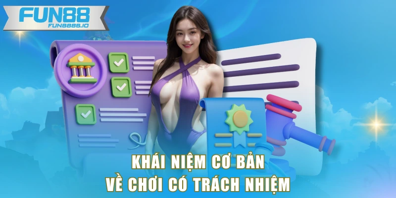 Khái niệm cơ bản về chơi có trách nhiệm