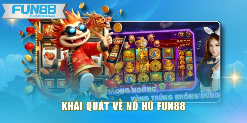 Khái quát về nổ hũ FUN88