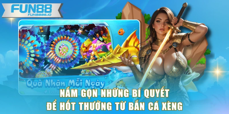 Nắm gọn những bí quyết để hốt thưởng từ bắn cá xèng