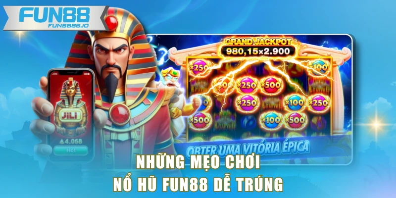 Những mẹo chơi nổ hũ FUN88 dễ trúng