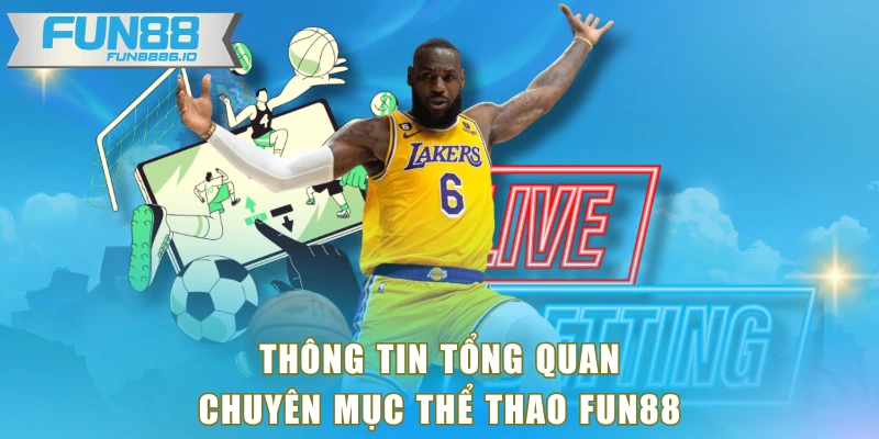 Thông tin tổng quan chuyên mục thể thao FUN88